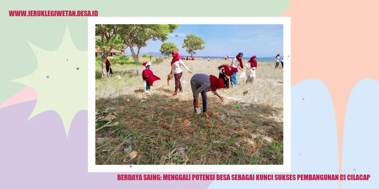 Berdaya Saing: Menggali Potensi Desa sebagai Kunci Sukses Pembangunan di Cilacap