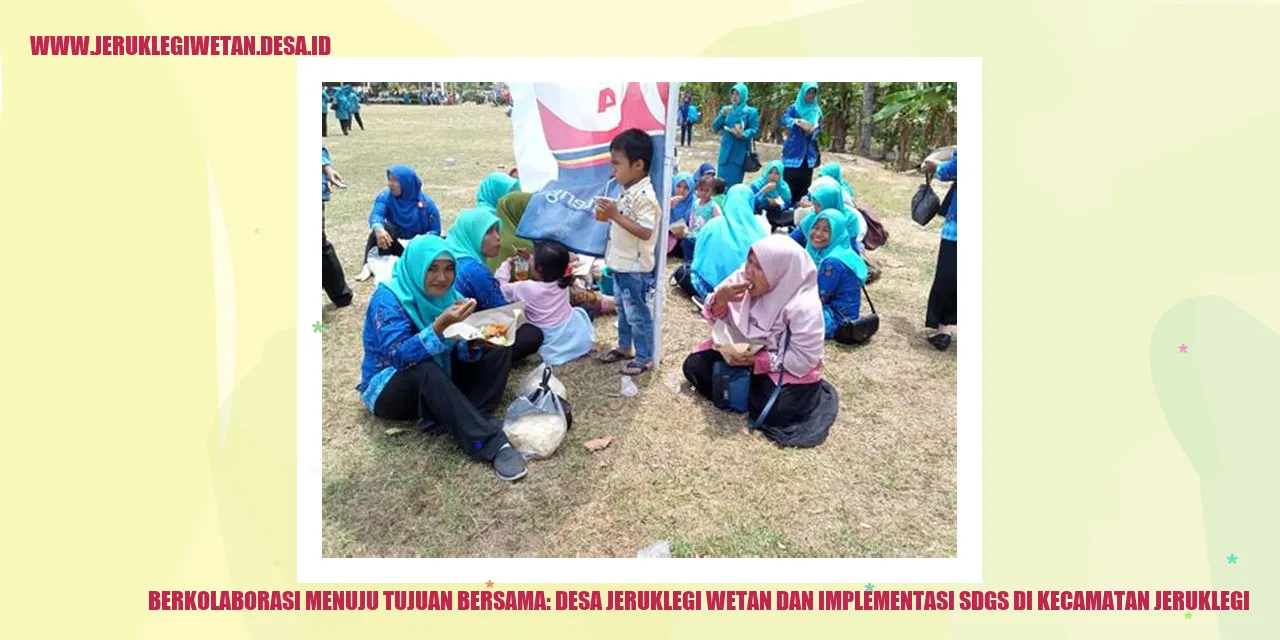 Berkolaborasi Menuju Tujuan Bersama: Desa Jeruklegi Wetan dan Implementasi SDGs di Kecamatan Jeruklegi