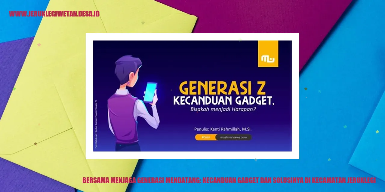 Bersama Menjaga Generasi Mendatang: Kecanduan Gadget dan Solusinya di Kecamatan Jeruklegi