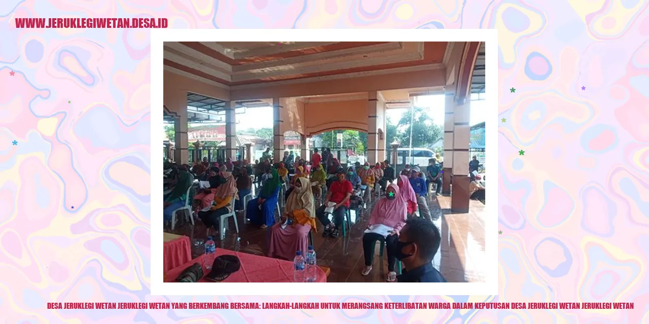 Desa Jeruklegi Wetan Jeruklegi Wetan yang Berkembang Bersama: Langkah-langkah untuk Merangsang Keterlibatan Warga dalam Keputusan Desa Jeruklegi Wetan Jeruklegi Wetan
