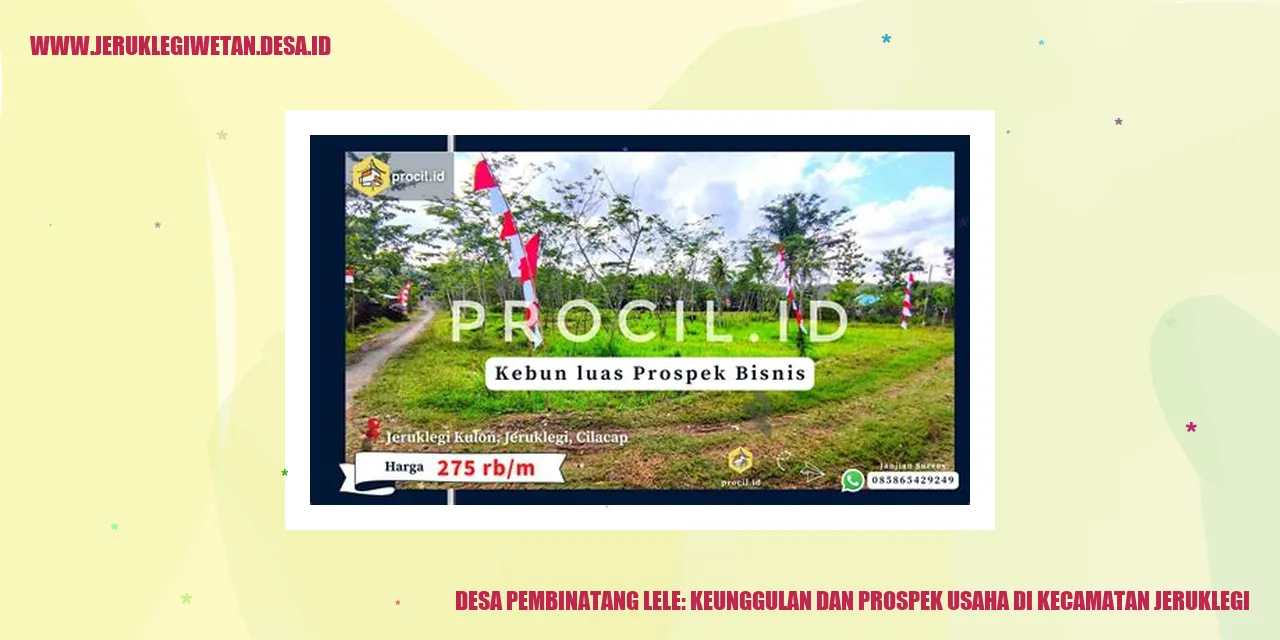 Desa Pembinatang Lele: Keunggulan dan Prospek Usaha di Kecamatan Jeruklegi
