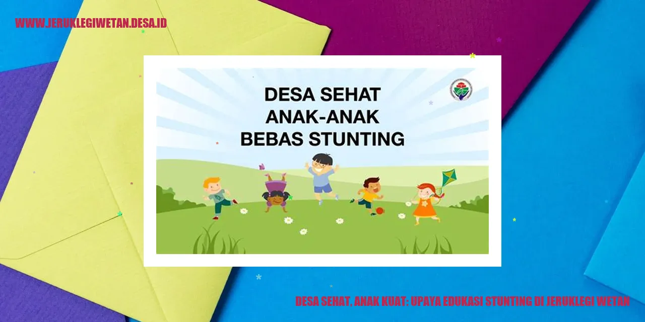 Desa Sehat, Anak Kuat: Upaya Edukasi Stunting di Jeruklegi Wetan
