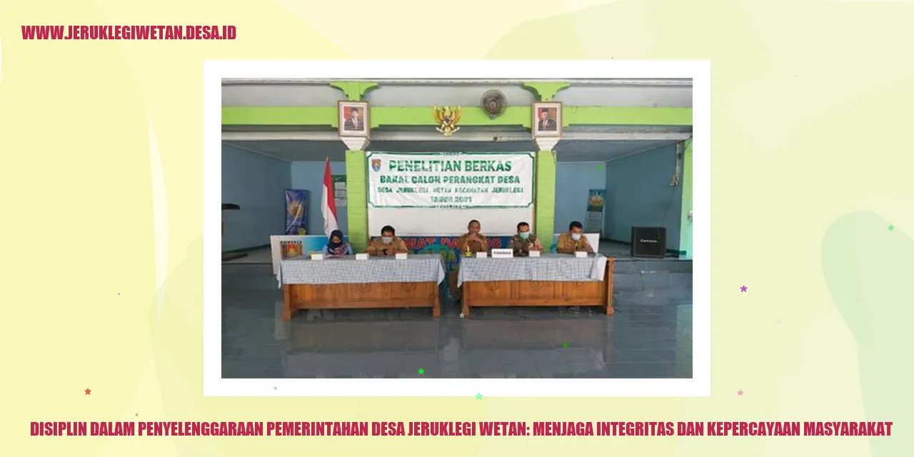Disiplin dalam Penyelenggaraan Pemerintahan Desa Jeruklegi Wetan: Menjaga Integritas dan Kepercayaan Masyarakat