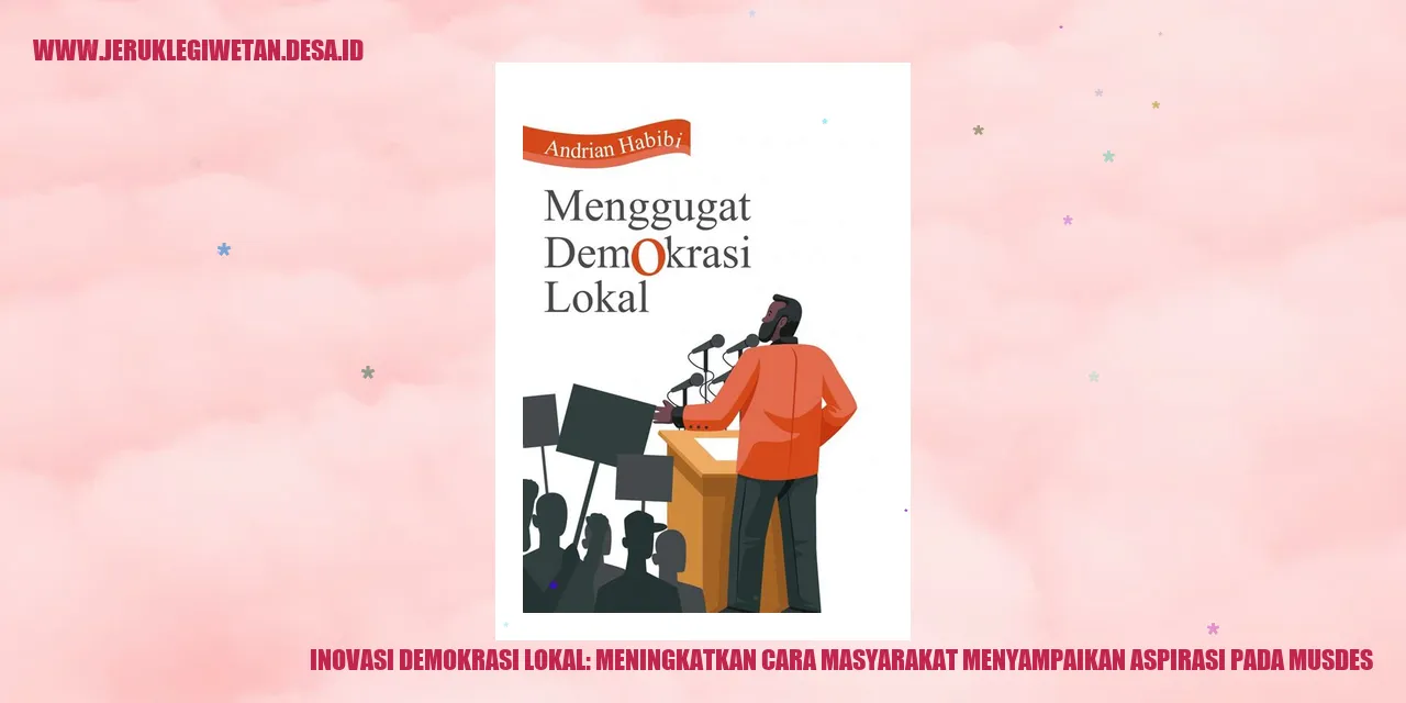 Inovasi Demokrasi Lokal: Meningkatkan Cara Masyarakat Menyampaikan Aspirasi pada Musdes