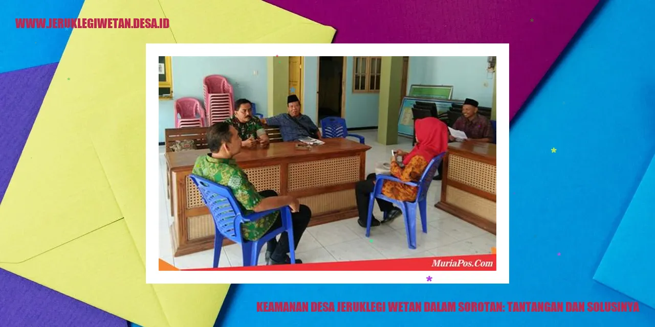 Keamanan Desa Jeruklegi Wetan dalam Sorotan: Tantangan dan Solusinya