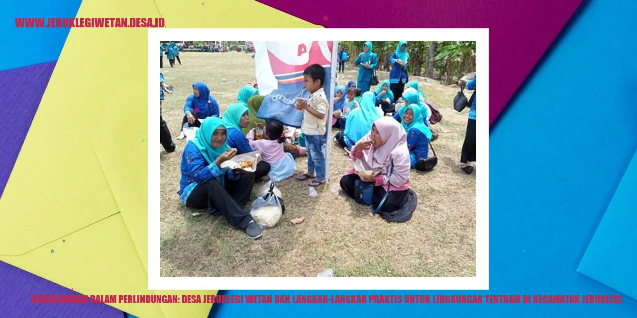 Kebersamaan dalam Perlindungan: Desa Jeruklegi Wetan dan Langkah-langkah Praktis untuk Lingkungan Tentram di Kecamatan Jeruklegi