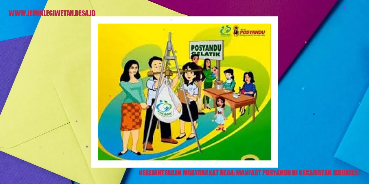 Kesejahteraan Masyarakat Desa: Manfaat Posyandu di Kecamatan Jeruklegi