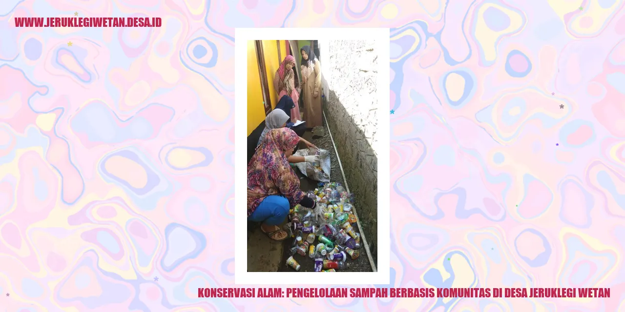 Konservasi Alam: Pengelolaan Sampah Berbasis Komunitas di Desa Jeruklegi Wetan