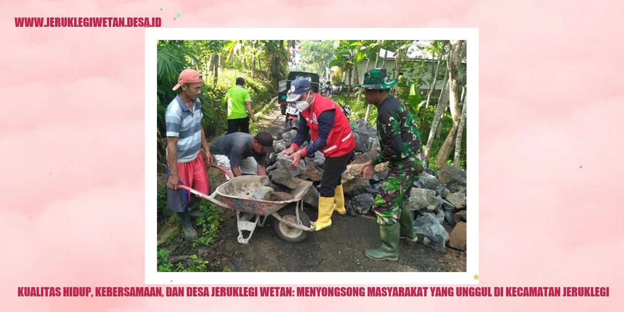 Kualitas Hidup, Kebersamaan, dan Desa Jeruklegi Wetan: Menyongsong Masyarakat yang Unggul di Kecamatan Jeruklegi