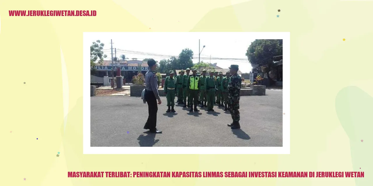 Masyarakat Terlibat: Peningkatan Kapasitas Linmas sebagai Investasi Keamanan di Jeruklegi Wetan