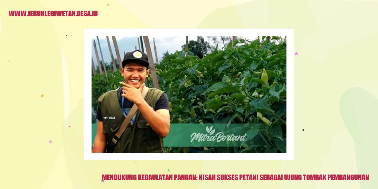 Mendukung Kedaulatan Pangan: Kisah Sukses Petani sebagai Ujung Tombak Pembangunan