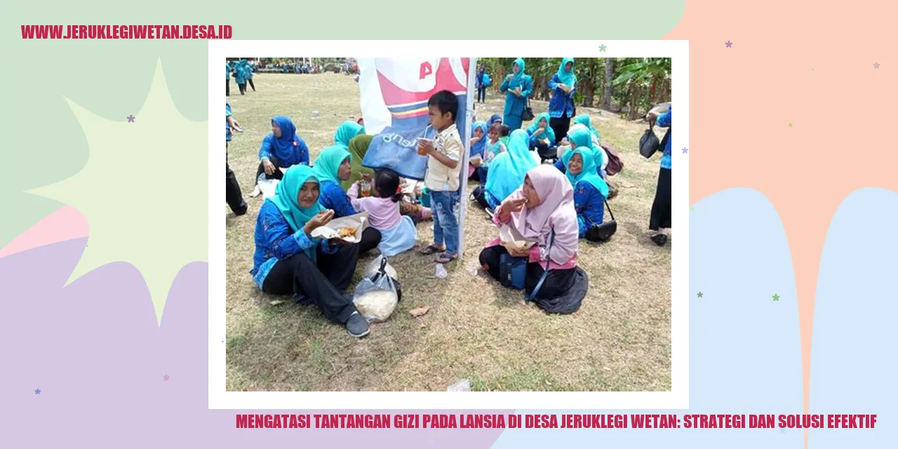 Mengatasi Tantangan Gizi pada Lansia di Desa Jeruklegi Wetan: Strategi dan Solusi Efektif