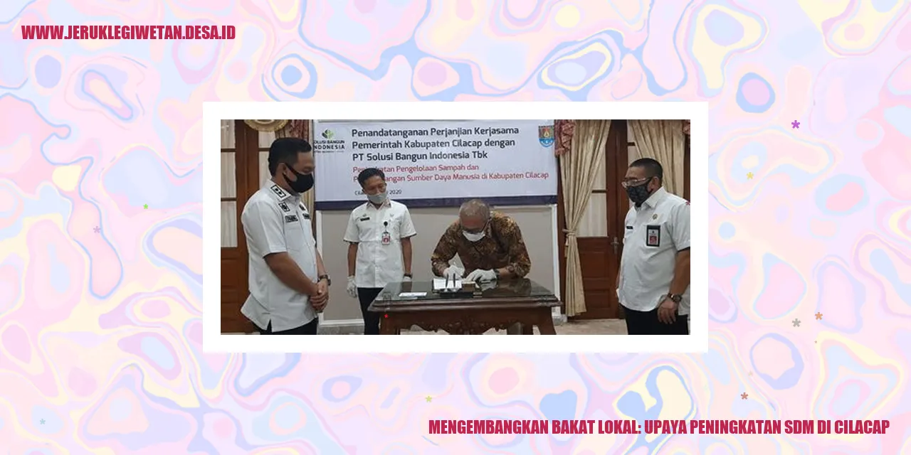 Mengembangkan Bakat Lokal: Upaya Peningkatan SDM di Cilacap