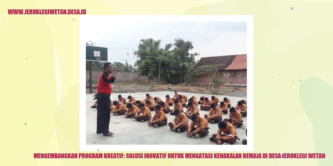 Mengembangkan Program Kreatif: Solusi Inovatif untuk Mengatasi Kenakalan Remaja di Desa Jeruklegi Wetan
