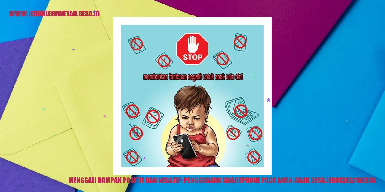Menggali Dampak Positif dan Negatif: Penggunaan Smartphone pada Anak-Anak Desa Jeruklegi Wetan