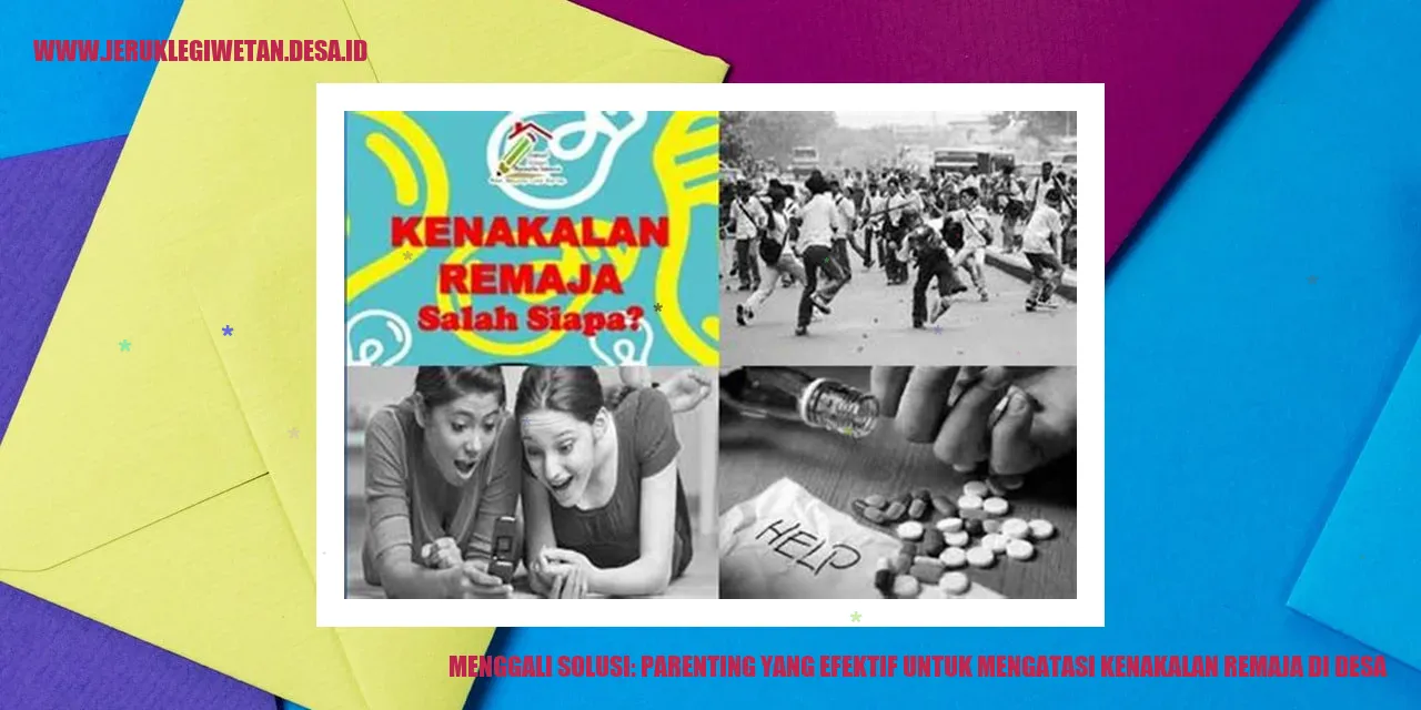 Menggali Solusi: Parenting yang Efektif untuk Mengatasi Kenakalan Remaja di Desa