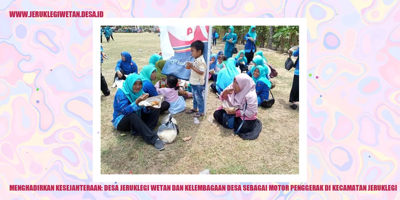 Menghadirkan Kesejahteraan: Desa Jeruklegi Wetan dan Kelembagaan Desa sebagai Motor Penggerak di Kecamatan Jeruklegi