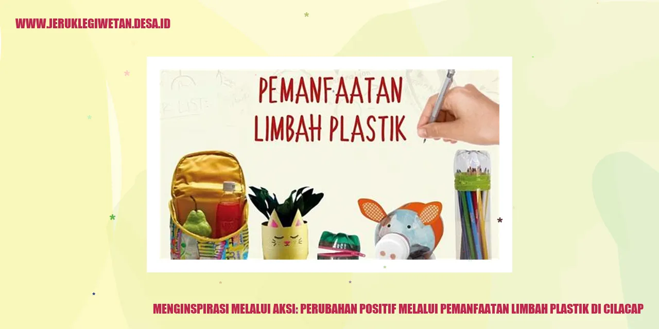 Menginspirasi Melalui Aksi: Perubahan Positif melalui Pemanfaatan Limbah Plastik di Cilacap