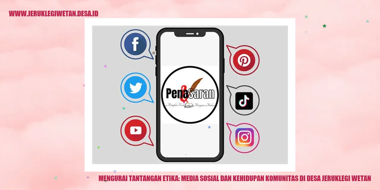 Mengurai Tantangan Etika: Media Sosial dan Kehidupan Komunitas di Desa Jeruklegi Wetan