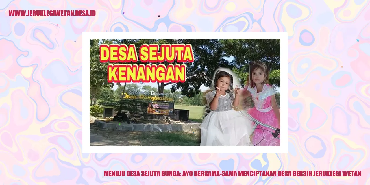 Menuju Desa Sejuta Bunga: Ayo Bersama-sama Menciptakan Desa Bersih Jeruklegi Wetan