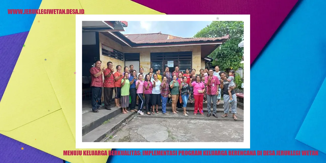 Mewujudkan Keluarga Berkualitas di Desa Jeruklegi Wetan