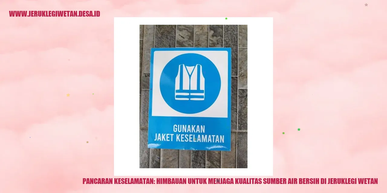 Pancaran Keselamatan: Himbauan untuk Menjaga Kualitas Sumber Air Bersih di Jeruklegi Wetan