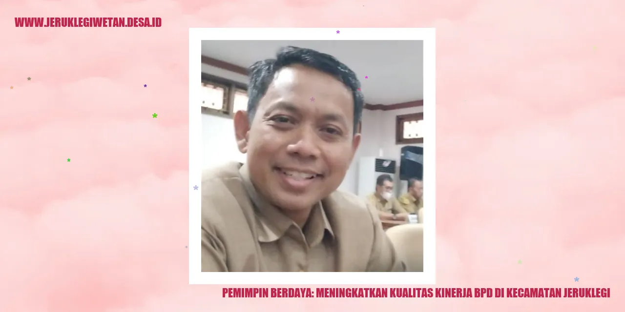 Pemimpin Berdaya: Meningkatkan Kualitas Kinerja BPD di Kecamatan Jeruklegi