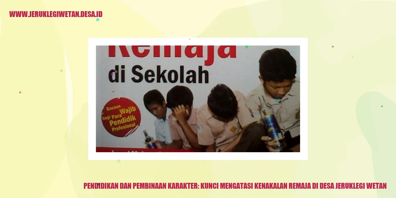 Pendidikan dan Pembinaan Karakter: Kunci Mengatasi Kenakalan Remaja di Desa Jeruklegi Wetan