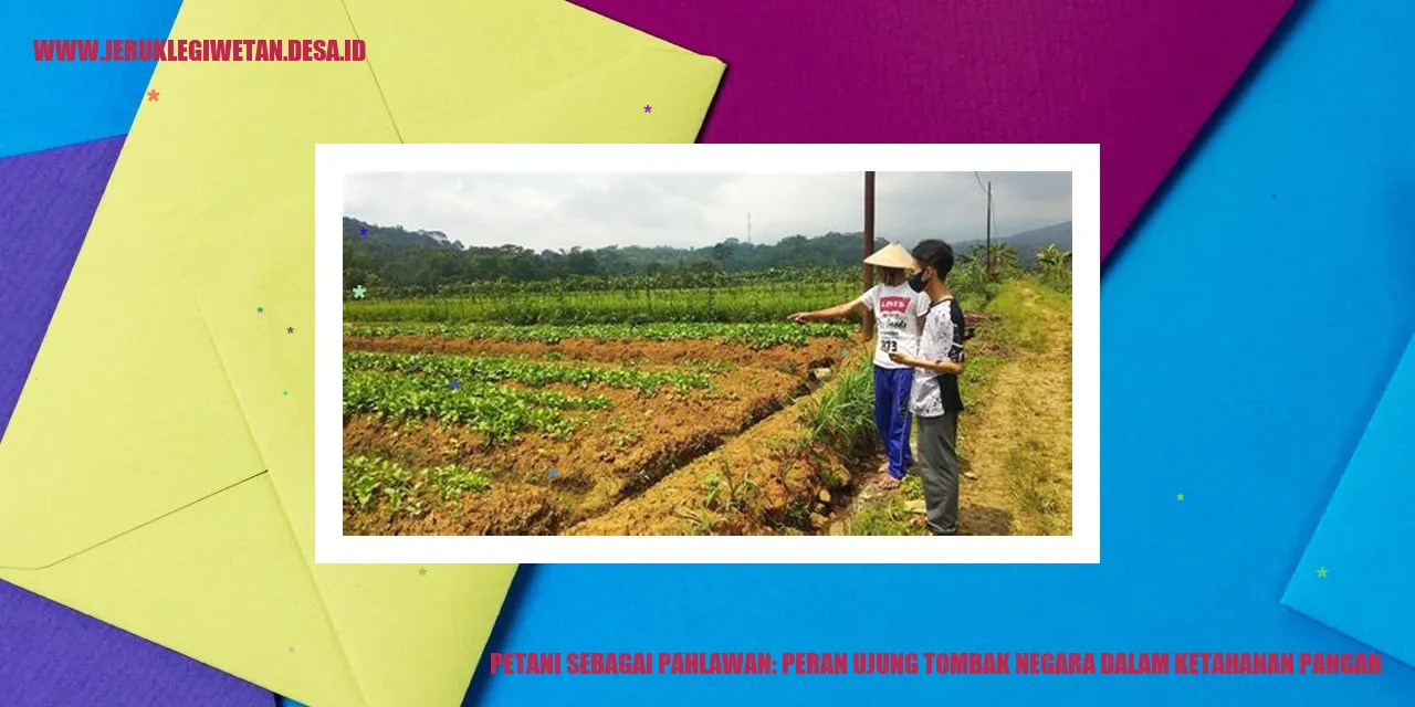 Petani Sebagai Pahlawan: Peran Ujung Tombak Negara dalam Ketahanan Pangan