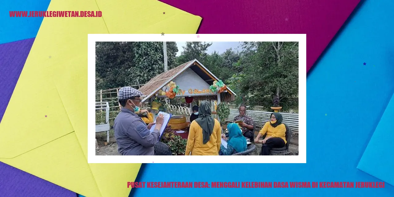 Pusat Kesejahteraan Desa: Menggali Kelebihan Dasa Wisma di Kecamatan Jeruklegi