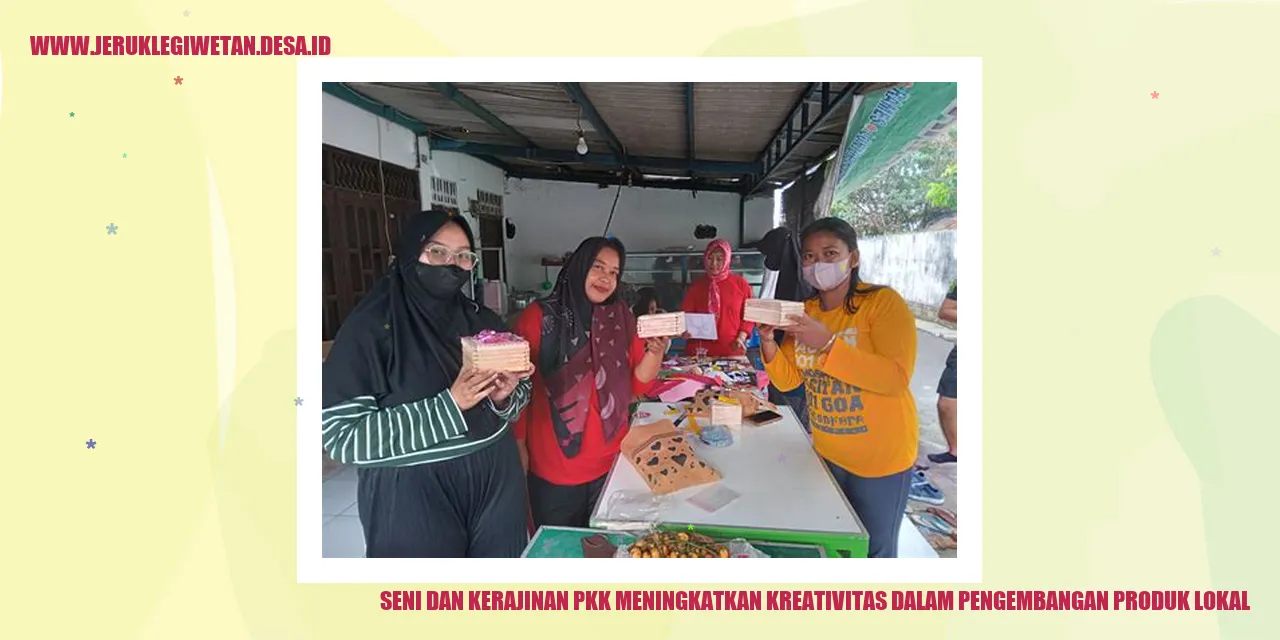 Pengembangan Produk Lokal Melalui Seni dan Kerajinan PKK