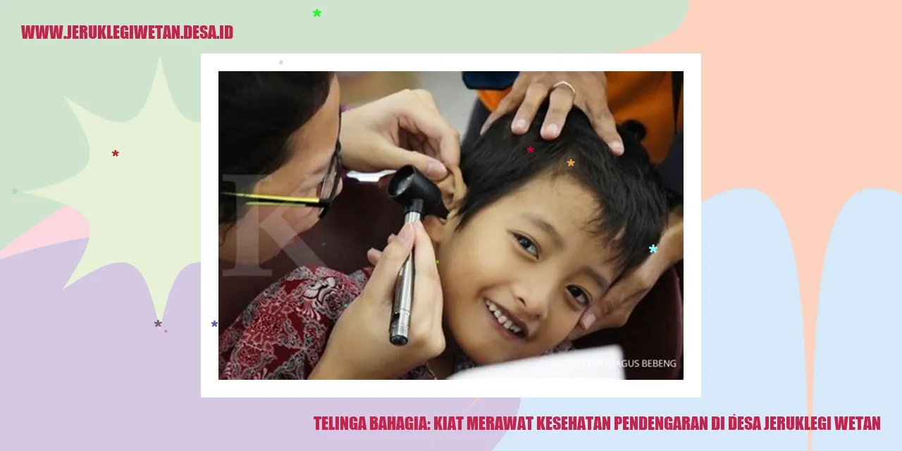 Telinga Bahagia: Kiat Merawat Kesehatan Pendengaran di Desa Jeruklegi Wetan